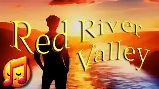 Red River Valley Folk Song and Country Music Standard [Calming Serene Music]