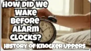 Before Alarm Clocks: History of Knocker Uppers