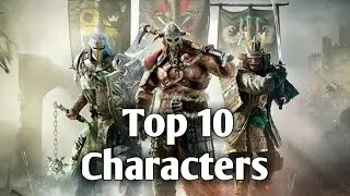 Top 10 Characters In For Honor!!!