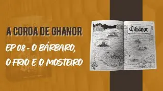 A COROA DE GHANOR (Livro-Jogo) - O Bárbaro, O Frio e O Mosteiro - EP 08 | D&G Games