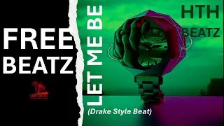 (FREE BEATZ) Let Me Be (Drake Style Beat)