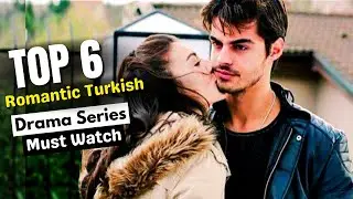 Top 6 Romantic Turkish Drama Series Must Watch | Top 6 Turkish Series Must Watch