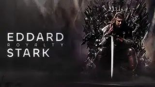 Eddard Stark - Royalty | Game Of Thrones [4K]