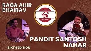 Pandit Santosh Nahar | Raga Ahir Bhairav | Sixth Edition | Delhi