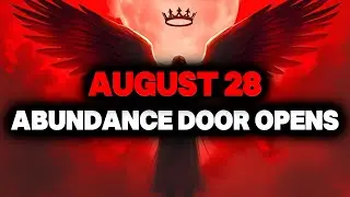 CHOSEN ONE, AUGUST 28, THE ABUNDANCE DOOR FINALLY OPENS &ndash; LISTEN🌟