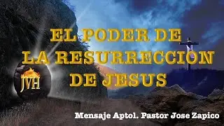 El Poder de la Resuracci&oacute;n de Jes&uacute;s // Pastor Jose Zapico