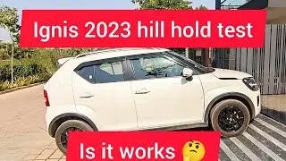 Ignis 2023 BS6 Phase 2 hill hold test