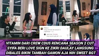 VITAMIN DARI CREW CDUS RENCANA SEASON2 CUT SYIFA BERI LOVE SIGN KE ZIKRI DAULAY LANGSUNG DIBALAS