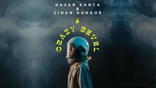 Hasan Kanca, Cihan Gungor - Crazy Revel
