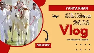 Sibi Mela Short Documentary Vlog 2023 || Yahya Khan ||MCKRU Sibi Balochistan