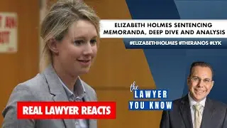 Real Lawyer Reacts: Elizabeth Holmes Sentencing Memoranda, Deep Dive and Analysis with Pete Sartes