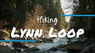 Hiking the LYNN LOOP Trail in Lynn Headwaters Park, North Vancouver