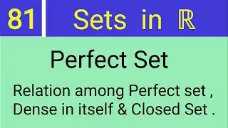 81. Perfect Set || Relation among Perfect set , Dense in itself & Closed Set || By Sarfaraj Sir.