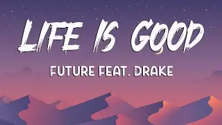 Future - Life Is Good (Lyrics) ft. Drake