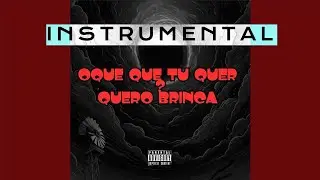 INSTRUMENTAL OQUE QUE TU QUER X QUERO BRINCAR - DJ YAN DO FLAMENGO - MTG