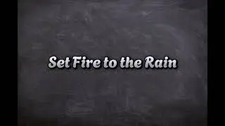 Adele - Set Fire to the Rain