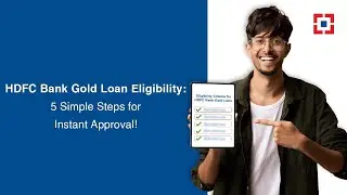 5 Simple Steps to Instant Approval! : HDFC Bank Gold Loan Eligibility