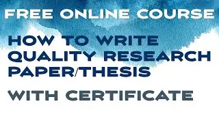 Free Online Research Course (Upd) | How to Write Quality #Research Paper/#Thesis