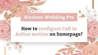 How to Configure Call To Action Section on homepage | Blossom Wedding Pro WordPress Theme