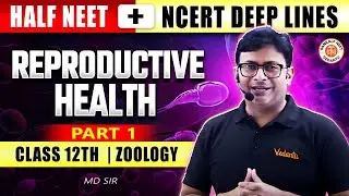 REPRODUCTIVE HEALTH CLASS 12 PART 1 | NEET 2025 | ALL CONCEPTS & THEORY |  ZOOLOGY BY MD SIR