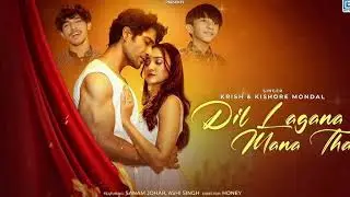 Dil Lagana Mana Tha (Official MV) Krish & Kishore Mondal | Kunaal V, Devv S | Sanam Johar Ashi Singh