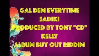 Sadiki   Gal Dem Everytime                           Buyout Riddim             CEV