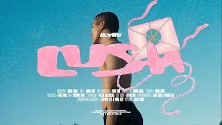 boylife - lush (official music video)