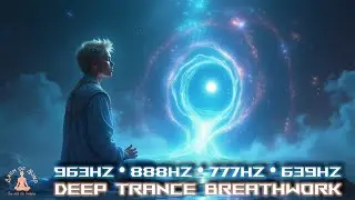 The Angelic Sequence: 963Hz + 888Hz + 777Hz + 639Hz Breathwork | Rapid Deep Trance Meditation