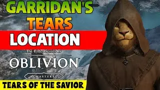 Where To Find Garridan's Tears (Tears of the Savior Quest) - Elder Scrolls IV: Oblivion Remastered
