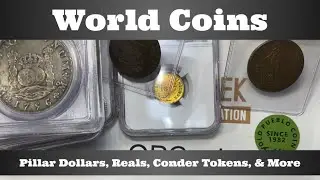 World Coins - Pillar Dollars, Reals, Conder Tokens, & More - Denver Coin Show Oct '23 New Purchases