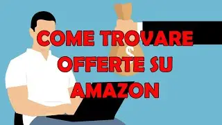 Come trovare OFFERTE AMAZON (evitando i falsi sconti)