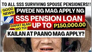 GOOD NEWS TO ALL SSS SURVIVING PENSIONERS! PWEDE NG MAG APPLY NG PENSION LOAN UP TO 150K! PAANO KAYA