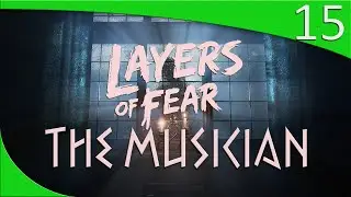 Layers of Fear Ep15 (Musicians Story)