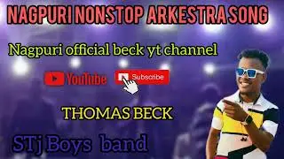 Singer - Thomas beck || Nagpuri nonstop Song || garda song  || STj band || Nagpuri official beck 