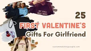 First Valentine's Gifts For Girlfriend