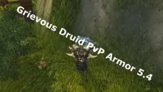 Druid Grievous Gladiator's PvP Armor 5.4 Feral Druid PvP World of Warcraft