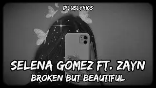 Selena Gomez ft. Zayn - Broken But Beautiful - iPlus Lyrics