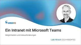Ein Intranet mit Microsoft Teams: M&ouml;glichkeiten und Herausforderungen I HIRSCHTEC