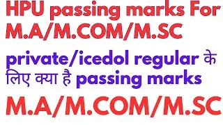 HPU passing marks for M.A/M.COM/M.SC private icedol and regular,HPU me kitne marks se honge pass?