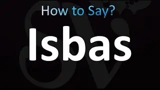 How to Pronounce Isbas (correctly!)
