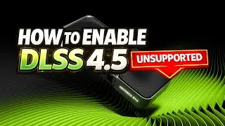 How to Enable DLSS 4.5 on ALL RTX GPUs (Super Resolution Unsupported Fix)