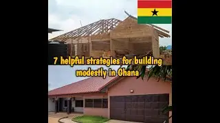 7 Helpful strategies for building a modest house in Ghana