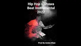 Beat Hip Hop x Gnawa Instrumental 2022 /  Gnawa Fusion Remix Type Beat  ( Prod By Amine Khan )