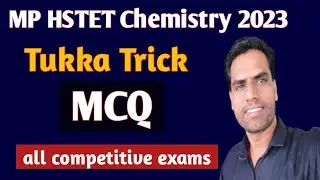 MCQ Tukka Trick || All Competitive Examination || MP HSTET CHEMISTRY 2023||