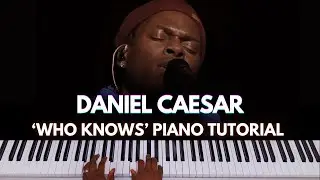 Daniel Caesar - Who Knows Piano Chords