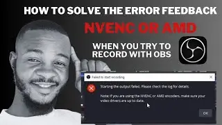 How to SOLVE the Error Feedback when Trying to Record with OBS Studio || NVENC or AMD Video Encoder