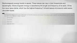 Electromagnetic energy travels in waves. These waves can vary in their frequencies and wavelengths.
