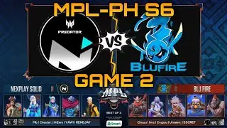 NEXPLAY SOLID vs BLU FIRE GAME 2 [BO3] | MPL-PH S6 | REGULAR SEASON WEEK 1 DAY 1