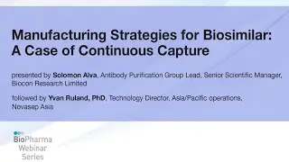MANUFACTURING STRATEGIES FOR BIOSIMILARS: A CASE OF CONTINUOUS CAPTURE