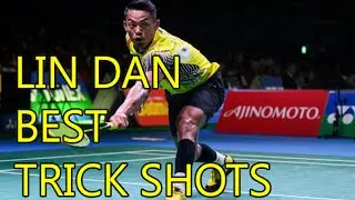 LIN DAN BEST TRICK SHOTS - Badminton